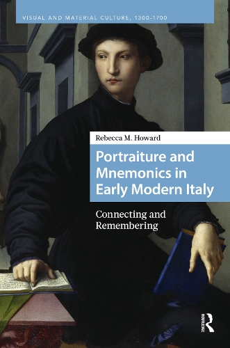Portraiture and Mnemonics in Early Modern Italy: Connecting and Remembering.