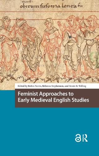 Feminist Approaches to Early Medieval English Studies.