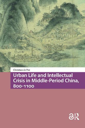 Urban Life and Intellectual Crisis in Middle-Period China, 800-1100.