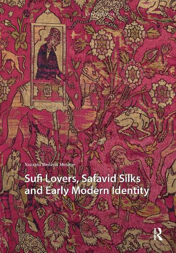 Sufi Lovers, Safavid Silks and Early Modern Identity.