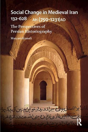 Social Change in Medieval Iran 132-628 AH (750-1231 AD)