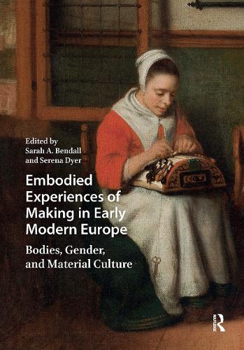 Embodied Experiences of Making in Early Modern Europe
