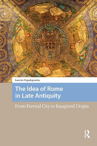 The Idea of Rome in Late Antiquity