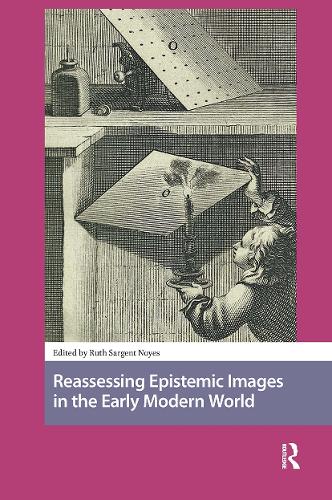 Reassessing Epistemic Images in the Early Modern World.