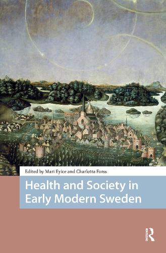 Health and Society in Early Modern Sweden.