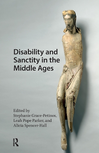 Disability and Sanctity in the Middle Ages.