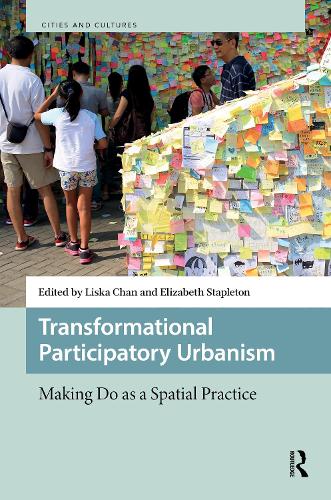 Transformational Participatory Urbanism: Making Do as a Spatial Practice.