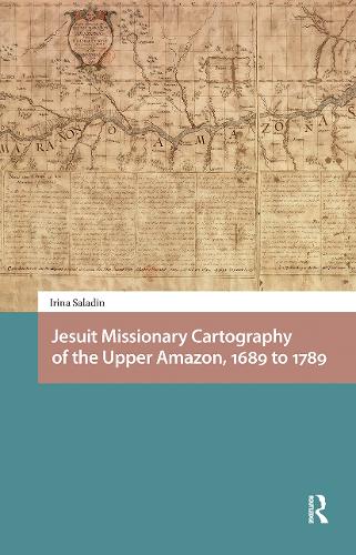Jesuit Missionary Cartography of the Upper Amazon, 1689 to 1789.