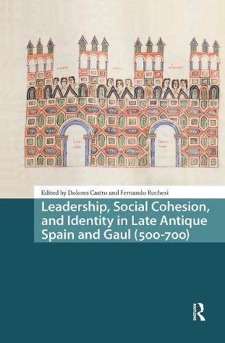 Leadership, Social Cohesion, and Identity in Late Antique Spain and Gaul (500-700).