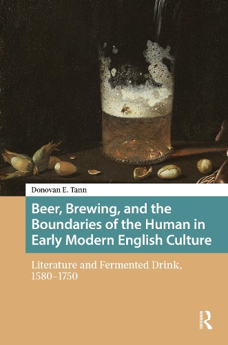 Beer, Brewing, and the Boundaries of the Human in Early Modern English Culture