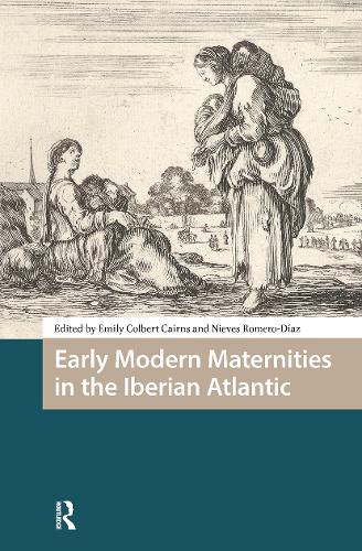 Early Modern Maternities in the Iberian Atlantic.