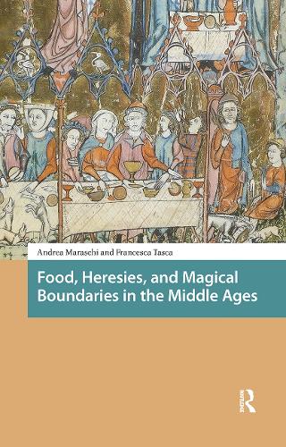Food, Heresies, and Magical Boundaries in the Middle Ages.