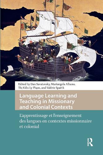 Language Learning and Teaching in Missionary and Colonial Contexts / L'apprentissage et l'enseignement des langues en contextes missionnaire et colonial.