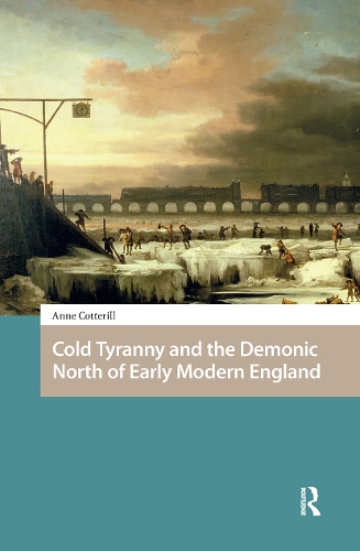 Cold Tyranny and the Demonic North of Early Modern England.