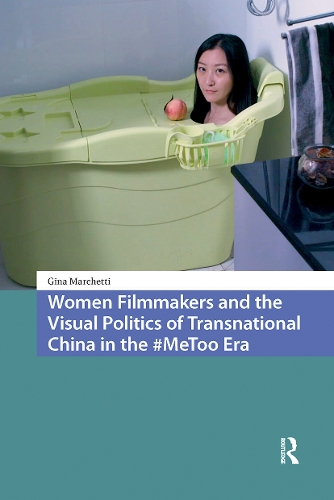 Women Filmmakers and the Visual Politics of Transnational China in the #MeToo Era.