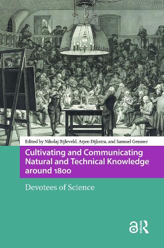 Cultivating and Communicating Natural and Technical Knowledge around 1800