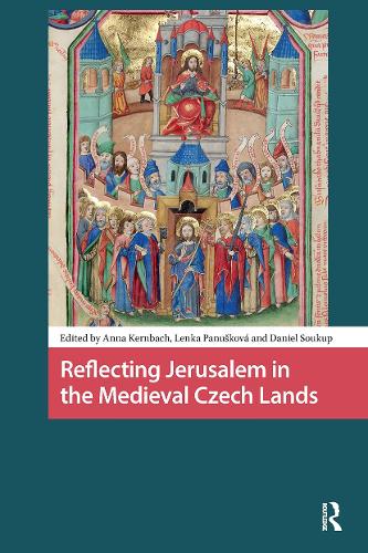 Reflecting Jerusalem in Medieval Czech Lands.