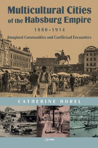Multicultural Cities of the Habsburg Empire, 1880-1914