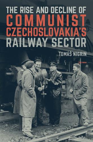 The Rise and Decline of Communist Czechoslovakia's Railway Sector.