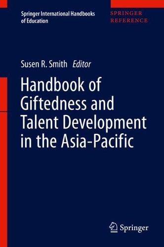 Handbook of Giftedness and Talent Development in the Asia-Pacific.