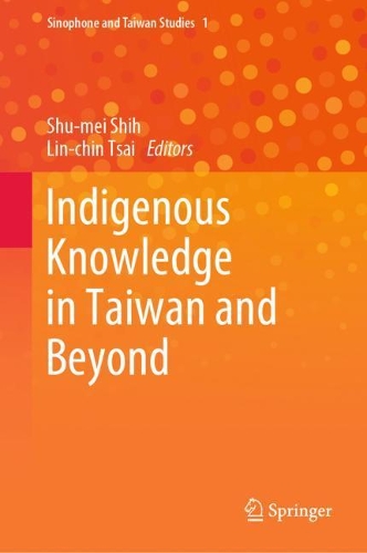 Indigenous Knowledge in Taiwan and Beyond.
