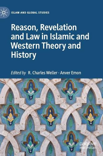 Reason, Revelation and Law in Islamic and Western Theory and History.
