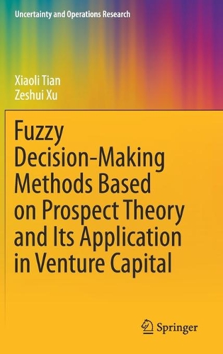 Fuzzy Decision-Making Methods Based on Prospect Theory and Its Application in Venture Capital.