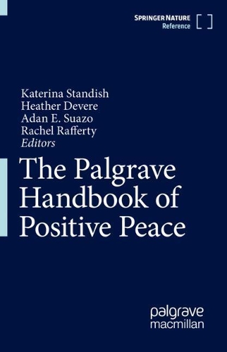 The Palgrave Handbook of Positive Peace.