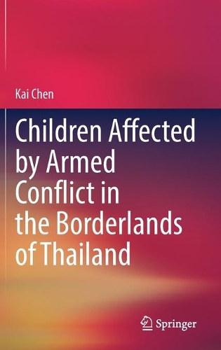 Children Affected by Armed Conflict in the Borderlands of Thailand.