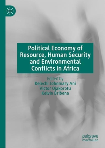 Political Economy of Resource, Human Security and Environmental Conflicts in Africa.