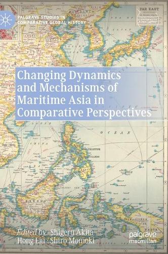 Changing Dynamics and Mechanisms of Maritime Asia in Comparative Perspectives.