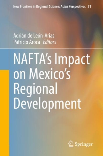 NAFTA's Impact on Mexico's Regional Development.