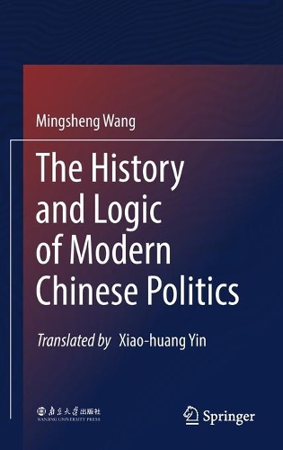 The History and Logic of Modern Chinese Politics.
