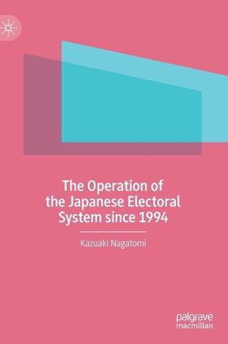 The Operation of the Japanese Electoral System since 1994.