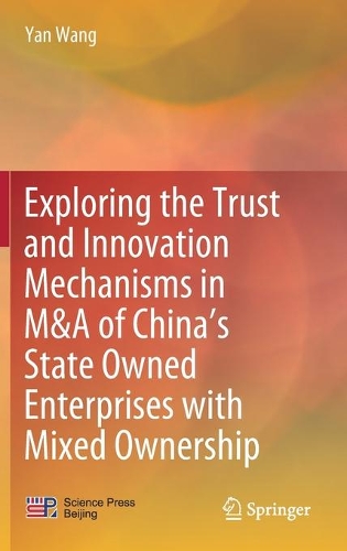Exploring the Trust and Innovation Mechanisms in M&A of China's State Owned Enterprises with Mixed Ownership.