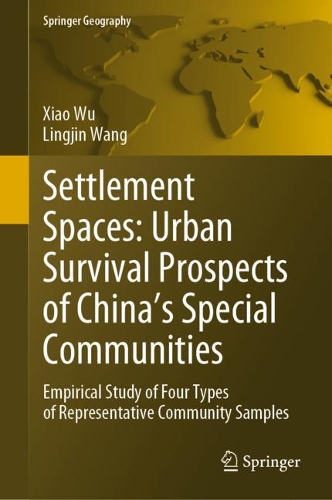 Settlement Spaces: Urban Survival Prospects of China's Special Communities: Empirical Study of Four Types of Representative Community Samples.