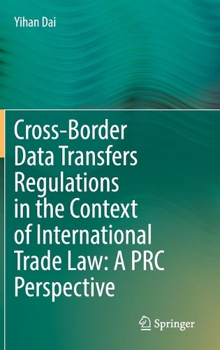 Cross-Border Data Transfers Regulations in the Context of International Trade Law
