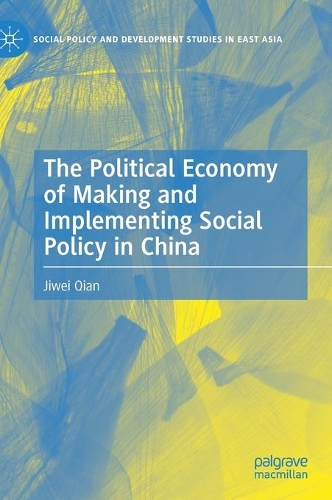 The Political Economy of Making and Implementing Social Policy in China.