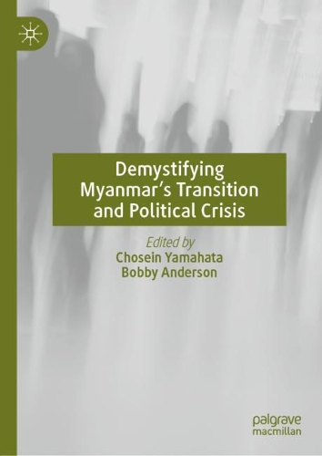 Demystifying Myanmar's Transition and Political Crisis.