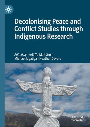 Decolonising Peace and Conflict Studies through Indigenous Research.