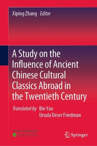 A Study on the Influence of Ancient Chinese Cultural Classics Abroad in the 20th Century.