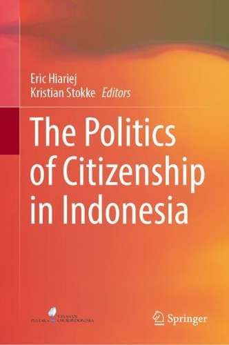 The Politics of Citizenship in Indonesia.