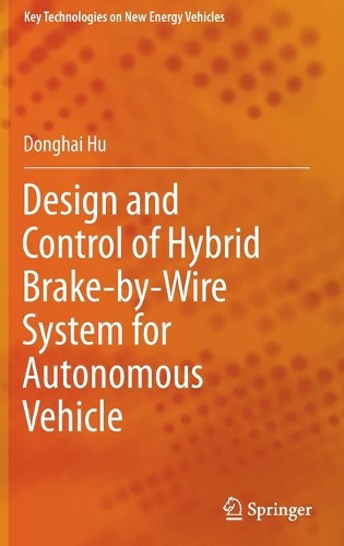 Design and Control of Hybrid Brake-by-Wire System for Autonomous Vehicle.