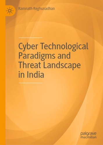 Cyber Technological Paradigms and Threat Landscape in India.