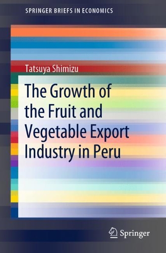 The Growth of the Fruit and Vegetable Export Industry in Peru.