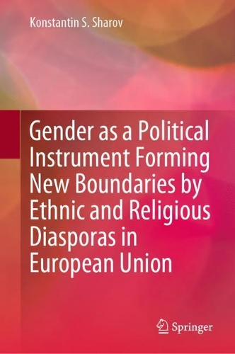 Gender as a Political Instrument Forming New Boundaries by Ethnic and Religious Diasporas in European Union.