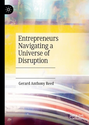 Entrepreneurs Navigating a Universe of Disruption.