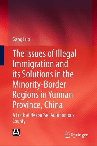 Illegal Immigration in the Yunnan Border Areas with a High Concentration of Ethnic Minorities and Policy Responses