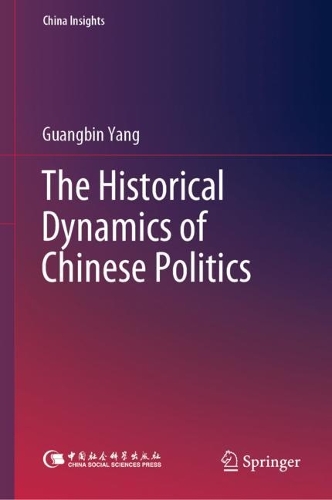 The Historical Dynamics of Chinese Politics.