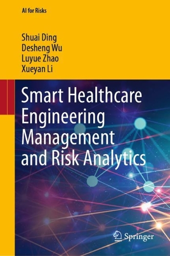 Smart Healthcare Engineering Management and Risk Analytics.